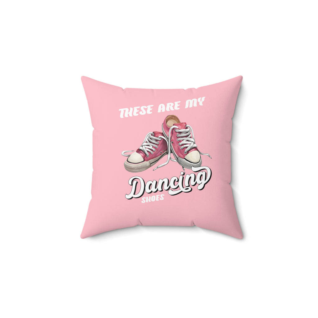 These Are My Dancing Shoes Spun Polyester Square Pillow