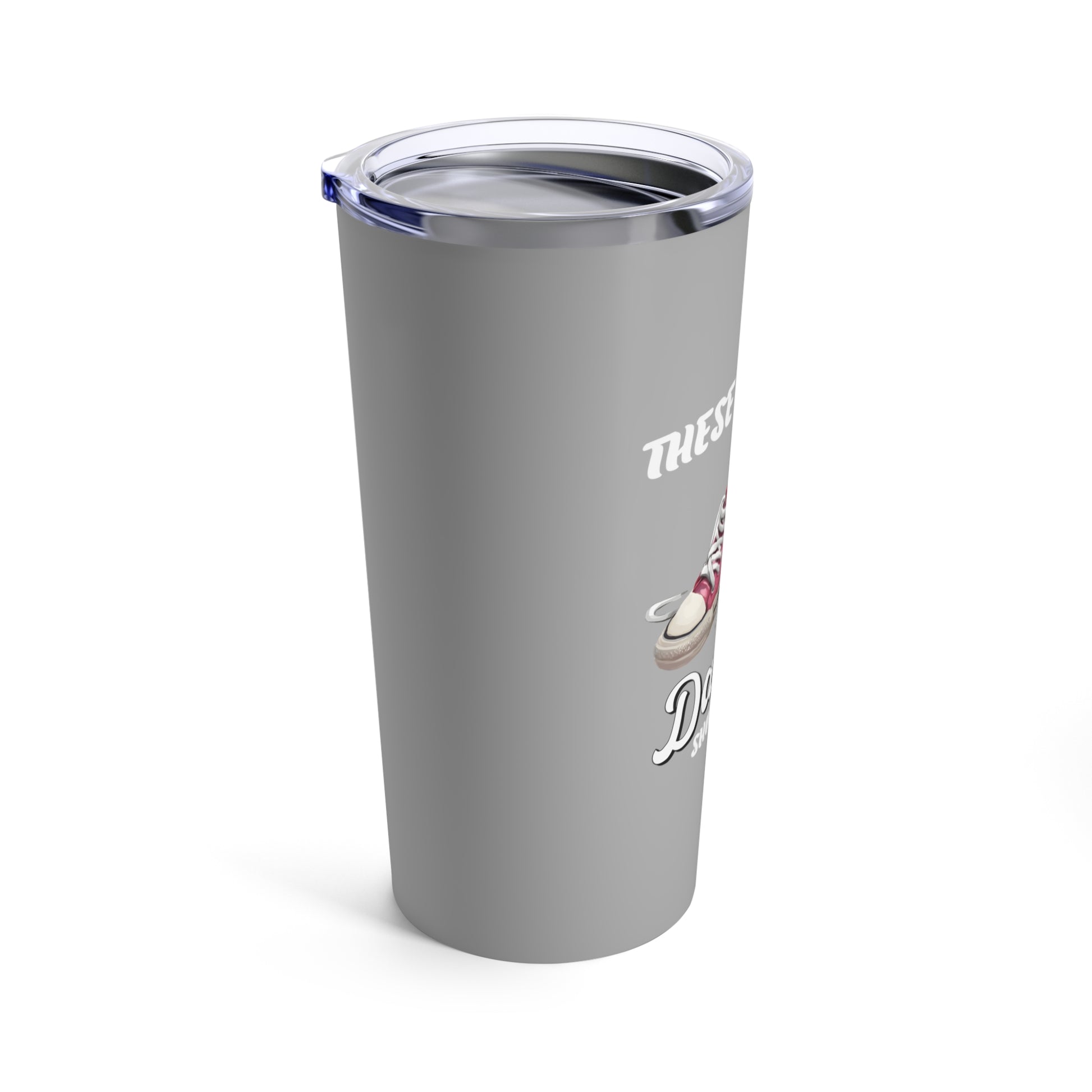 These Are My Dancing Shoes Tumbler 20oz